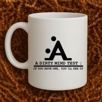 Funny Dirty Mind Test If You Have A Dirty Mind Men Humor Coffee Mug thumb 2