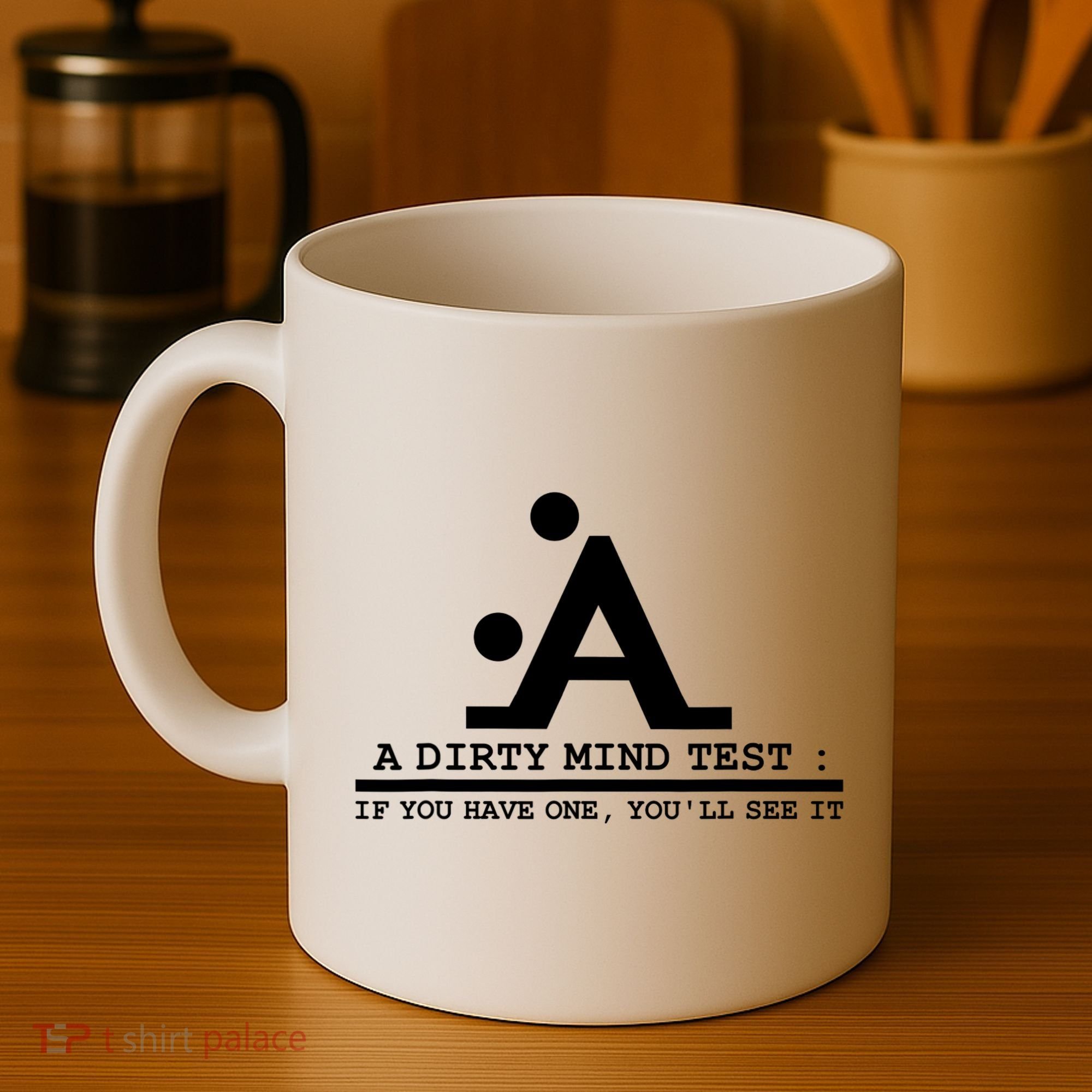 Funny Dirty Mind Test If You Have A Dirty Mind Men Humor Coffee Mug