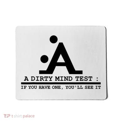 Funny Dirty Mind Test If You Have A Dirty Mind Men Humor Mousepad