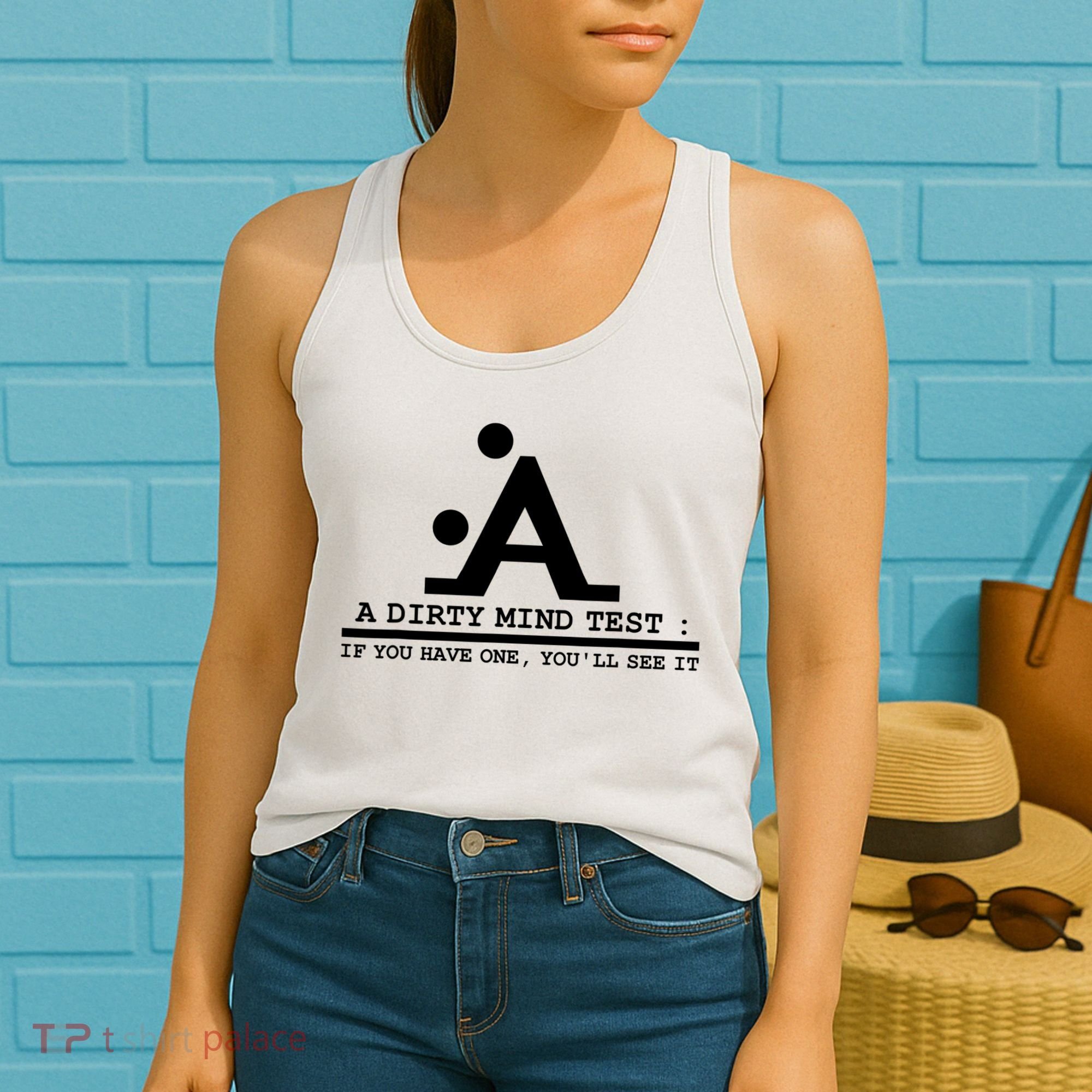 Funny Dirty Mind Test If You Have A Dirty Mind Men Humor Women's Tank Top