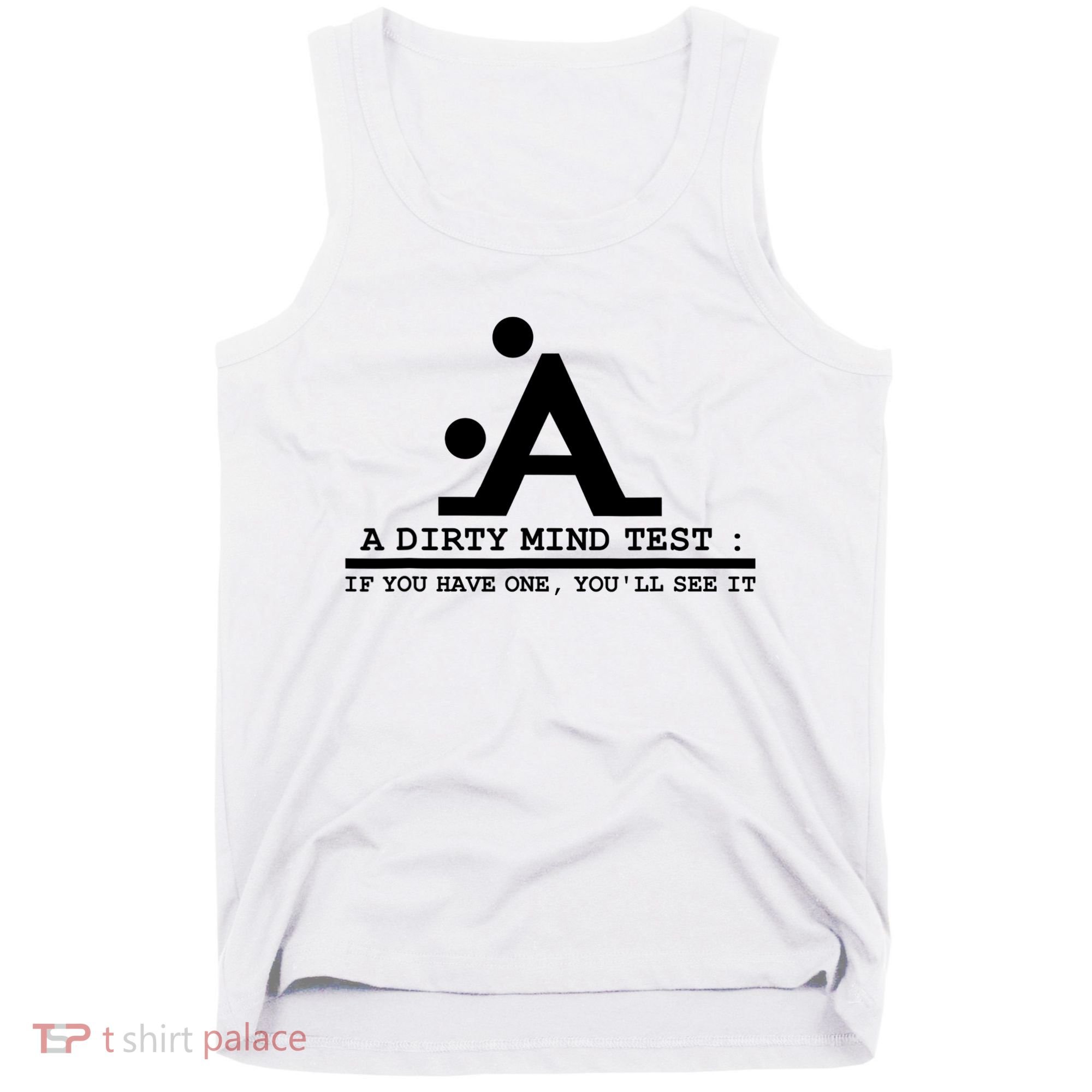 Funny Dirty Mind Test If You Have A Dirty Mind Men Humor Tank Top