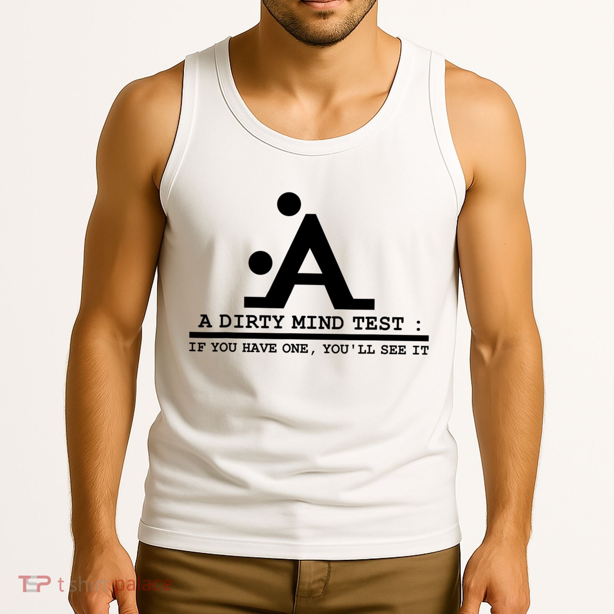 Funny Dirty Mind Test If You Have A Dirty Mind Men Humor Tank Top