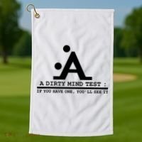 Funny Dirty Mind Test If You Have A Dirty Mind Men Humor Golf Towel thumb 1