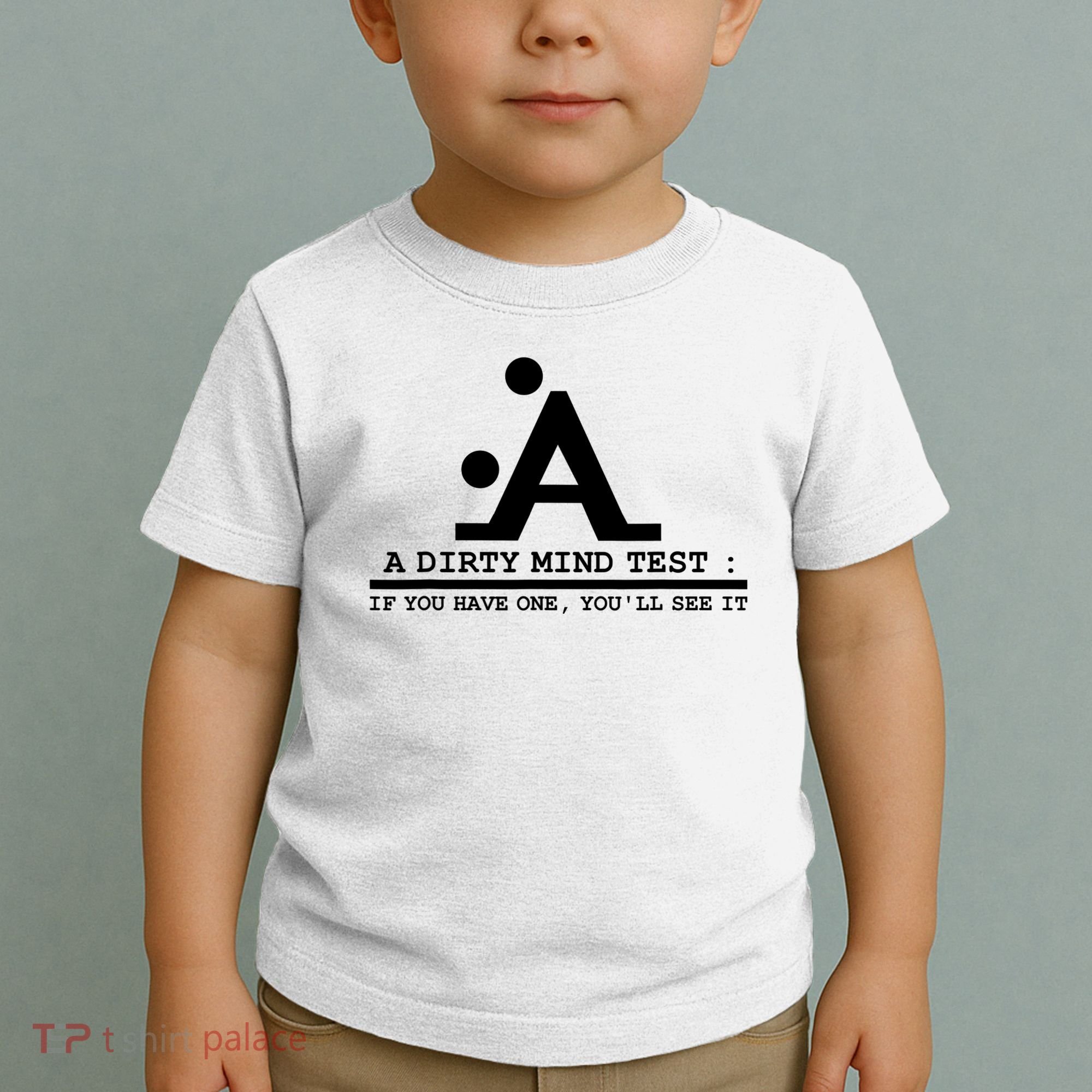 Funny Dirty Mind Test If You Have A Dirty Mind Men Humor Toddler T-Shirt