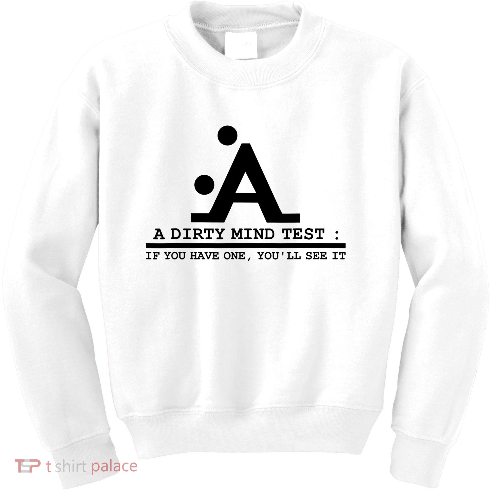 Funny Dirty Mind Test If You Have A Dirty Mind Men Humor Kids Sweatshirt