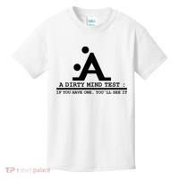 Funny Dirty Mind Test If You Have A Dirty Mind Men Humor Kids T-Shirt thumb 0