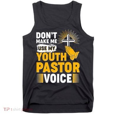 Funny Don't Make Me Use My Pastor Voice Tank Top