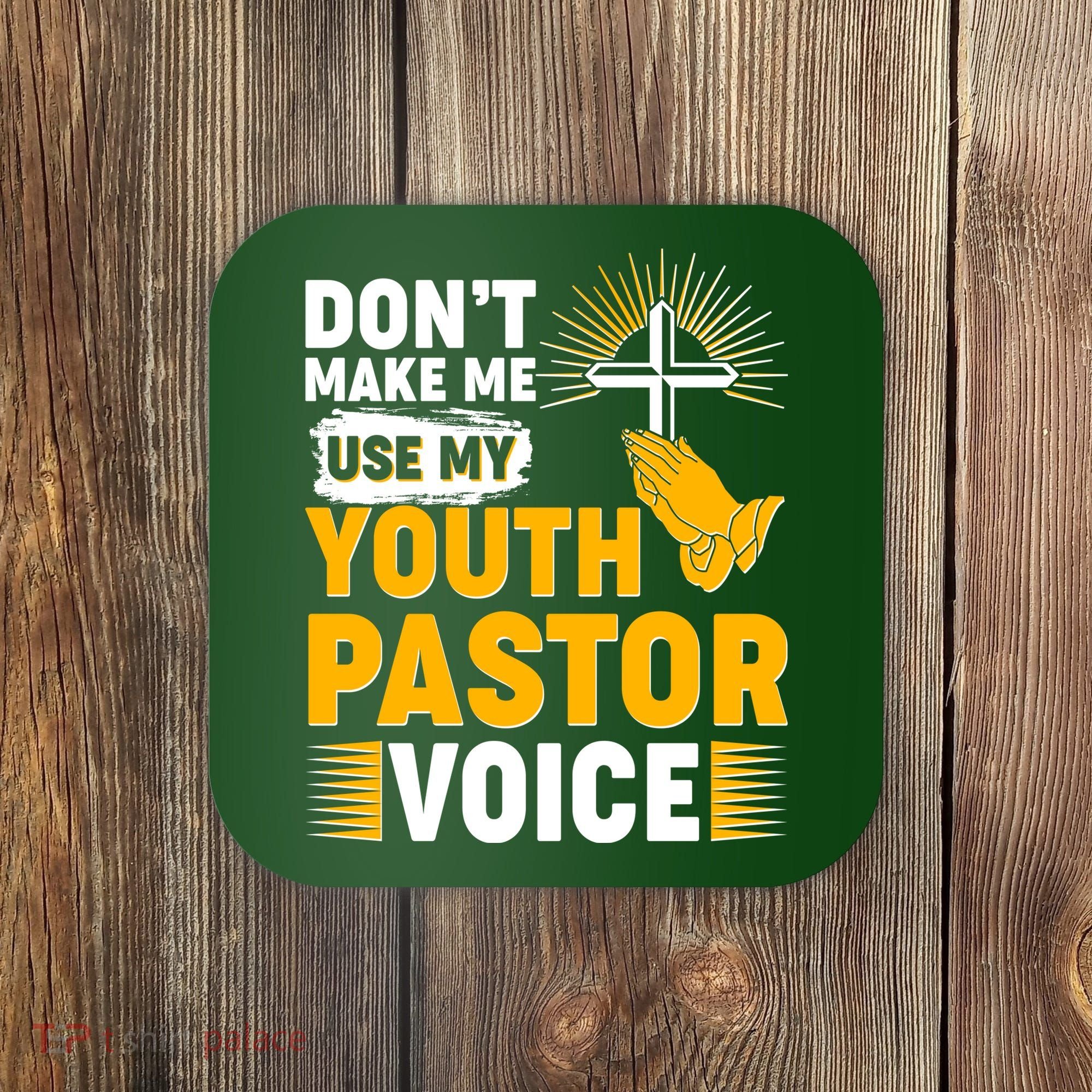 Funny Don't Make Me Use My Pastor Voice Coaster