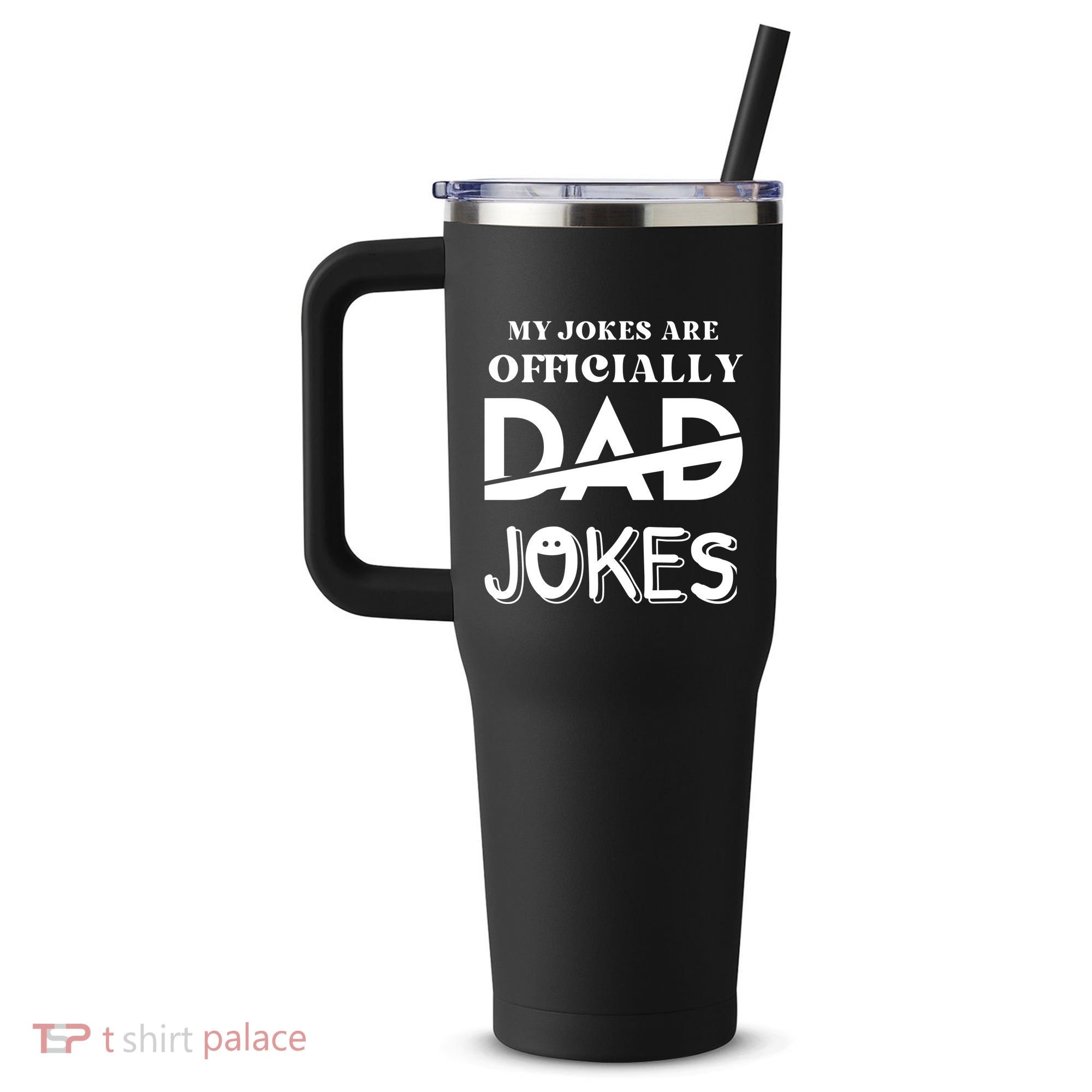 Fathers Day My Jokes Are Officially Dad Jokes Wife Daughter 40oz Vacuum Insulated Stainless Steel Travel Tumbler