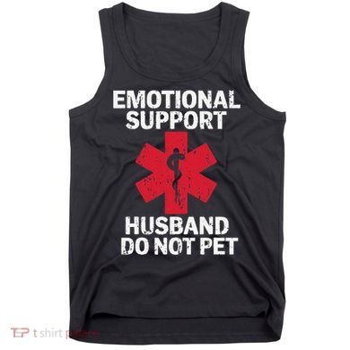 Funny Do Not Pet Emotional Support Husband Tank Top