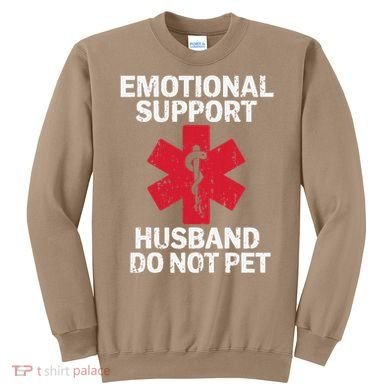 Funny Do Not Pet Emotional Support Husband Sweatshirt