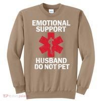 Funny Do Not Pet Emotional Support Husband Sweatshirt thumb 0