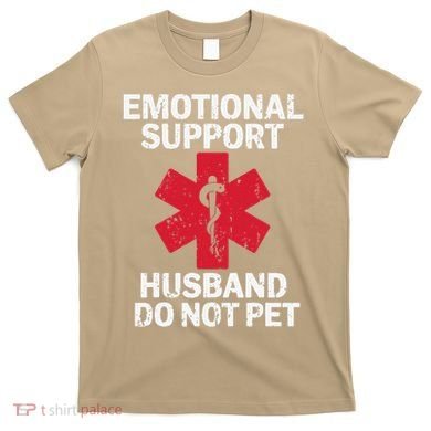 Funny Do Not Pet Emotional Support Husband T-Shirt