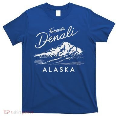 Forever Denali National Park Alaska T-Shirt