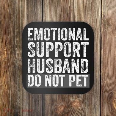 Funny Do Not Pet Emotional Support Husband Coaster