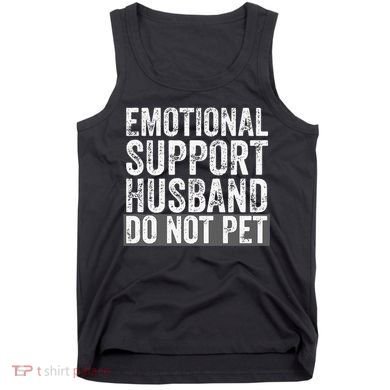 Funny Do Not Pet Emotional Support Husband Tank Top