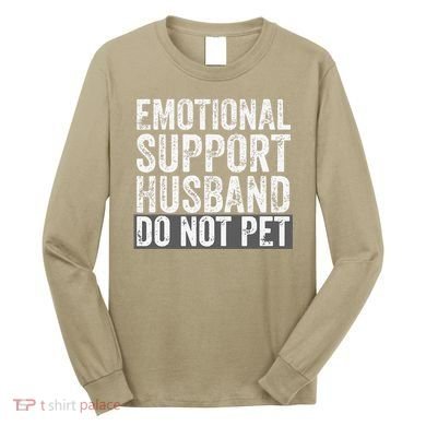 Funny Do Not Pet Emotional Support Husband Long Sleeve Shirt