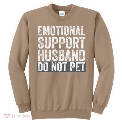 Funny Do Not Pet Emotional Support Husband Sweatshirt