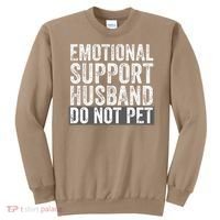 Funny Do Not Pet Emotional Support Husband Sweatshirt thumb 0