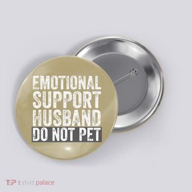 Funny Do Not Pet Emotional Support Husband Button