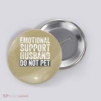 Funny Do Not Pet Emotional Support Husband Button thumb 0