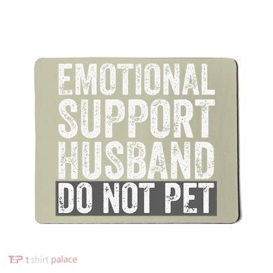 Funny Do Not Pet Emotional Support Husband Mousepad