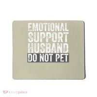 Funny Do Not Pet Emotional Support Husband Mousepad thumb 0