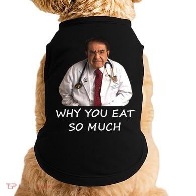 Funny Dr Nowzaradan Why You Eat So Much Meme Gift Doggie Tank