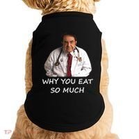 Funny Dr Nowzaradan Why You Eat So Much Meme Gift Doggie Tank thumb 0