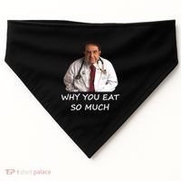 Funny Dr Nowzaradan Why You Eat So Much Meme Gift USA-Made Doggie Bandana thumb 0