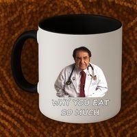 Funny Dr Nowzaradan Why You Eat So Much Meme Gift Coffee Mug thumb 2