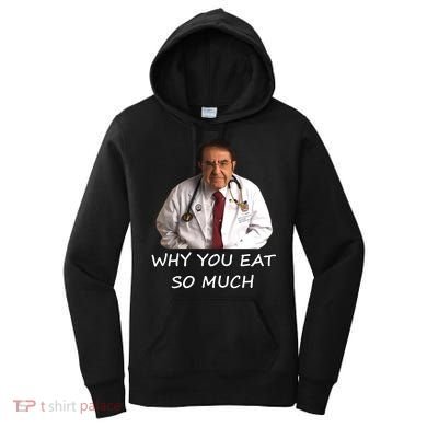 Funny Dr Nowzaradan Why You Eat So Much Meme Gift Women's Hoodie