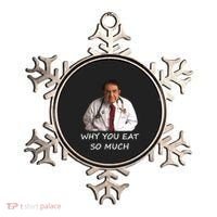 Funny Dr Nowzaradan Why You Eat So Much Meme Gift Ornament thumb 0