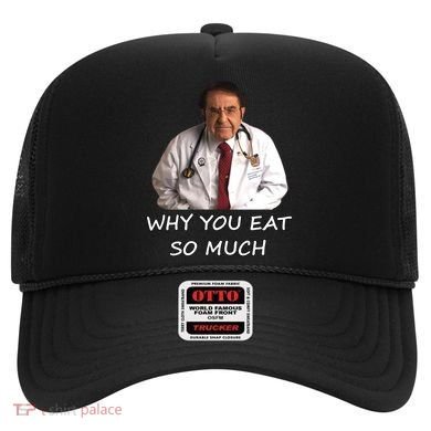 Funny Dr Nowzaradan Why You Eat So Much Meme Gift Hat
