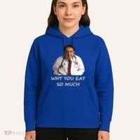 Funny Dr Nowzaradan Why You Eat So Much Meme Gift Hoodie thumb 5