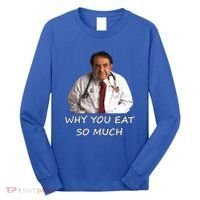 Funny Dr Nowzaradan Why You Eat So Much Meme Gift Long Sleeve Shirt thumb 0