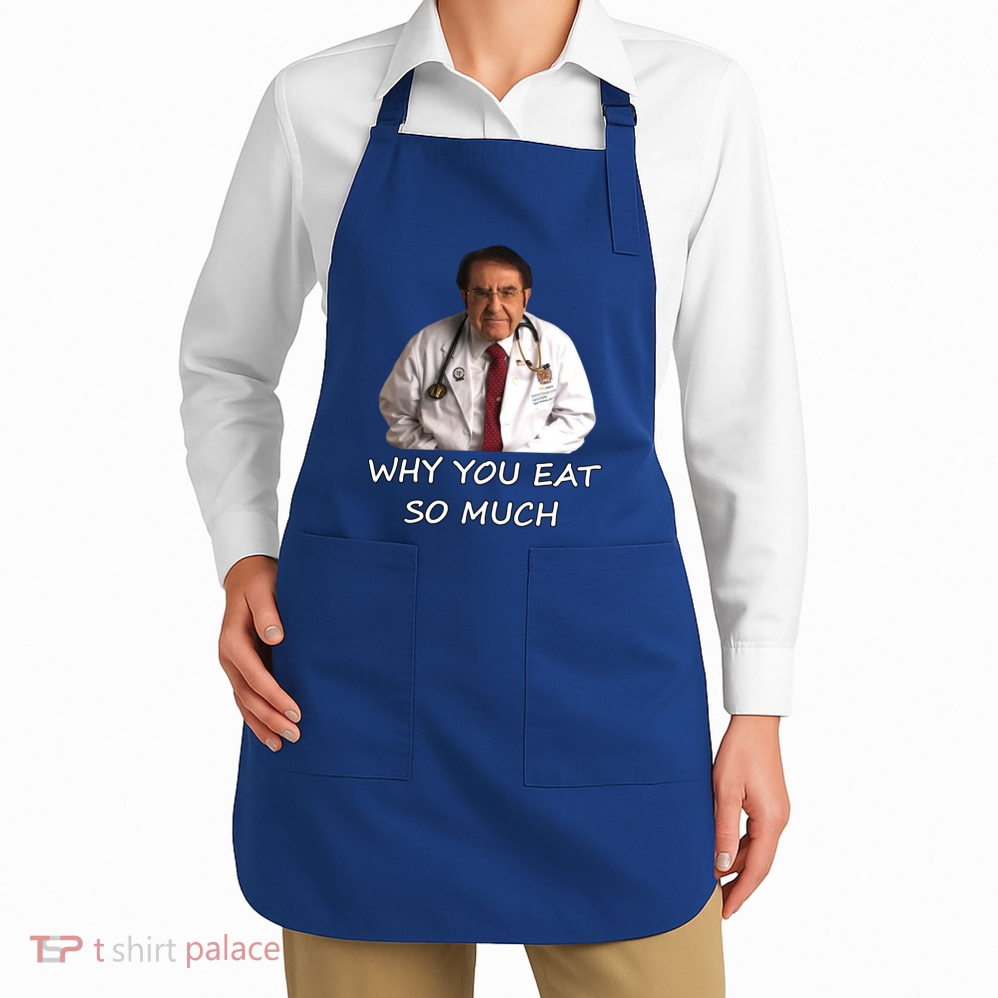 Funny Dr Nowzaradan Why You Eat So Much Meme Gift Apron