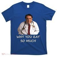 Funny Dr Nowzaradan Why You Eat So Much Meme Gift T-Shirt thumb 0