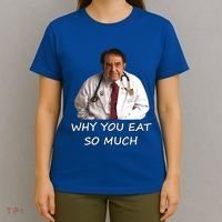 Funny Dr Nowzaradan Why You Eat So Much Meme Gift T-Shirt thumb 4