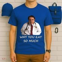Funny Dr Nowzaradan Why You Eat So Much Meme Gift T-Shirt thumb 6