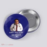 Funny Dr Nowzaradan Why You Eat So Much Meme Gift Button thumb 0