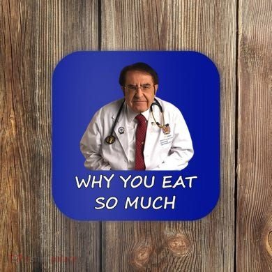 Funny Dr Nowzaradan Why You Eat So Much Meme Gift Coaster