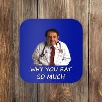 Funny Dr Nowzaradan Why You Eat So Much Meme Gift Coaster thumb 0