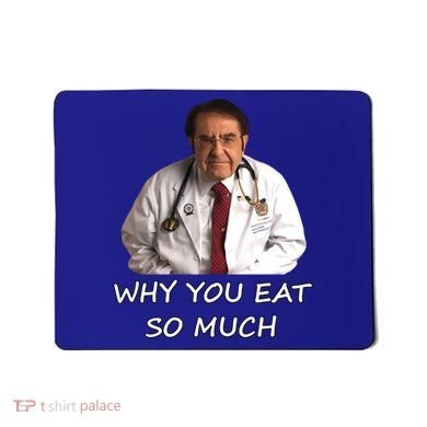 Funny Dr Nowzaradan Why You Eat So Much Meme Gift Mousepad