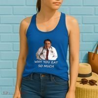 Funny Dr Nowzaradan Why You Eat So Much Meme Gift Women's Tank Top thumb 2