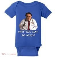 Funny Dr Nowzaradan Why You Eat So Much Meme Gift Baby Bodysuit thumb 0