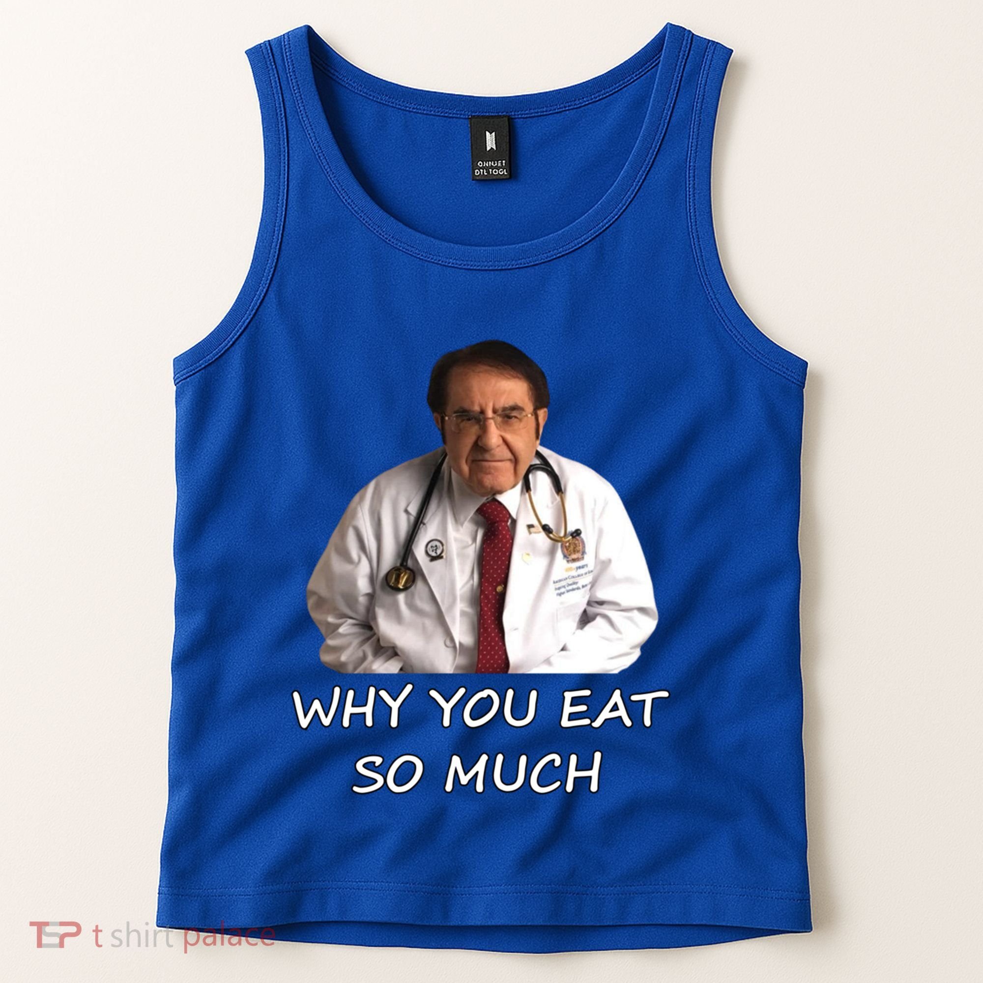 Funny Dr Nowzaradan Why You Eat So Much Meme Gift Tank Top