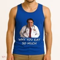 Funny Dr Nowzaradan Why You Eat So Much Meme Gift Tank Top thumb 3