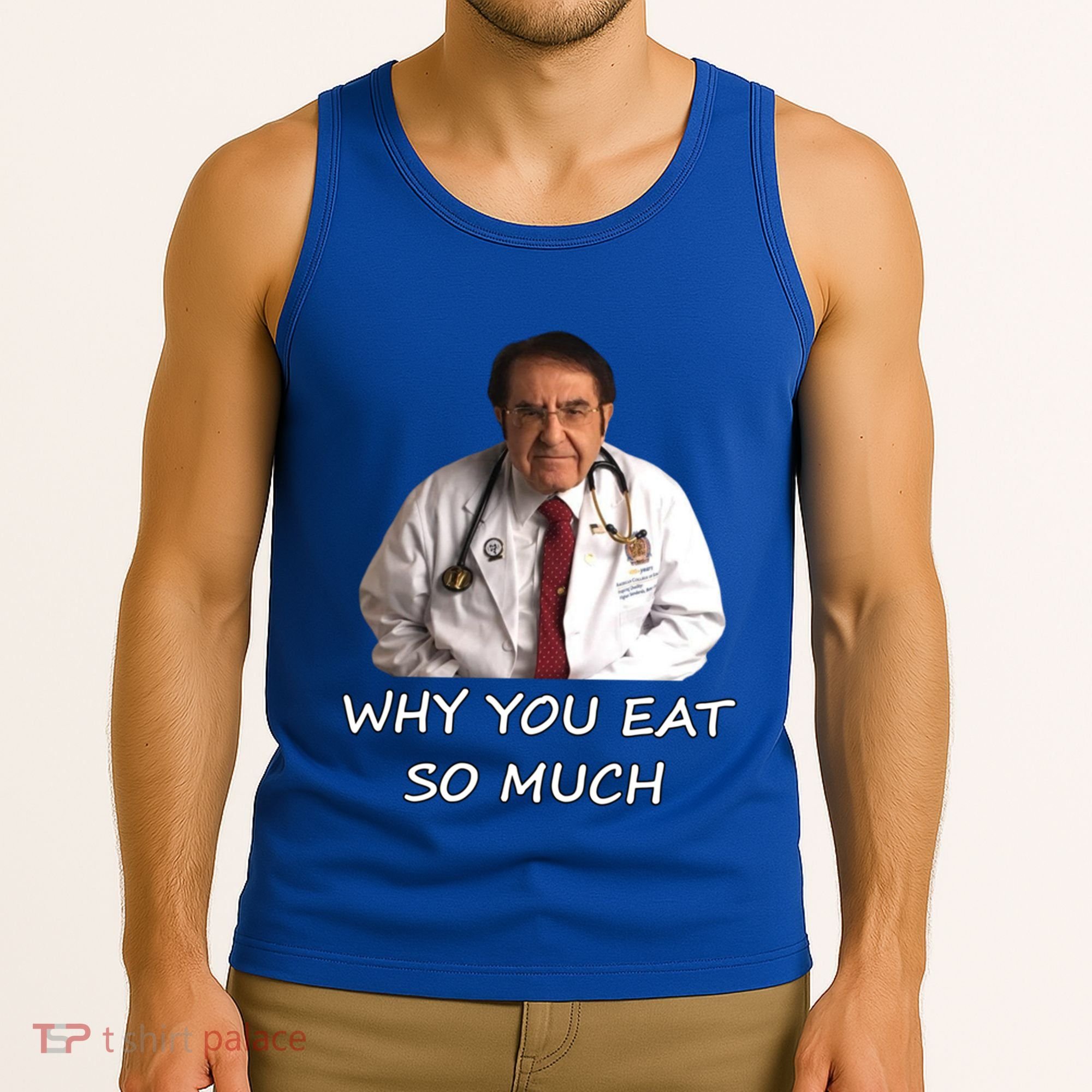Funny Dr Nowzaradan Why You Eat So Much Meme Gift Tank Top