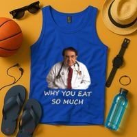Funny Dr Nowzaradan Why You Eat So Much Meme Gift Tank Top thumb 4